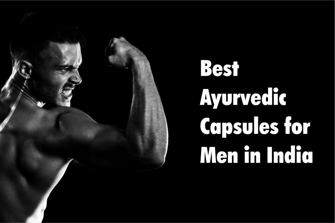 Best Ayurvedic Capsules for Men in India