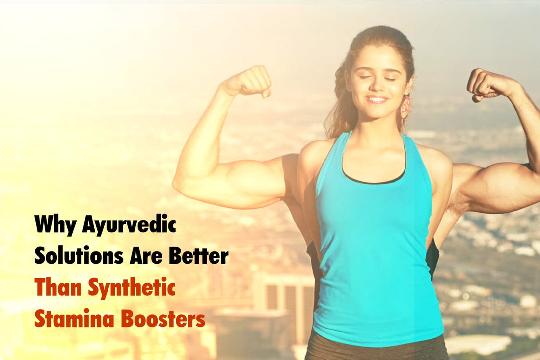 Why Ayurvedic Solutions Are Better Than Synthetic Stamina Boosters